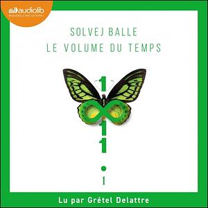 Le volume du temps (Tome 1) by Solvej Balle