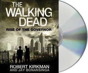 The Walking Dead: Rise of the Governor by Jay Bonansinga, Robert Kirkman