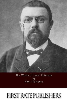 The Works of Henri Poincare by Henri Poincare