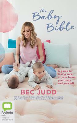 The Baby Bible: A Guide to Taking Care of Your Bump, Your Baby and Yourself by Bec Judd