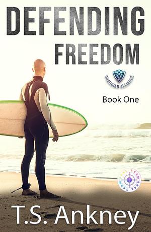 Defending Freedom by T.S. Ankney