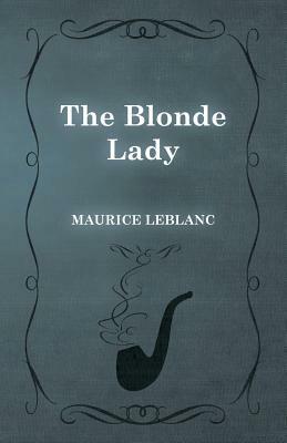 The Blonde Lady by Maurice Leblanc