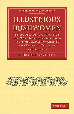 Illustrious Irishwomen - 2-Volume Set by Blackburne, E. Owens Blackburne