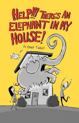 Help!!! There's an Elephant in My House! by Onur Tukel