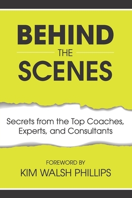 Behind the Scenes: Secrets from the Top Coaches, Experts, and Consultants by Barbara Harrington, Cathy Frost, Angel France Dugas