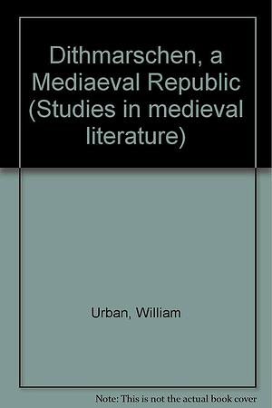 Dithmarschen: A Medieval Peasant Republic by William L. Urban