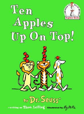 Ten Apples Up on Top! by Dr. Seuss