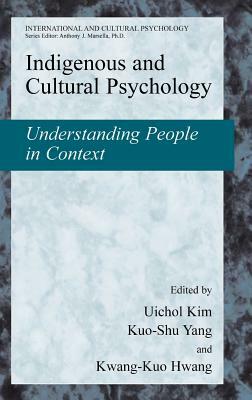Indigenous and Cultural Psychology: Understanding People in Context by 