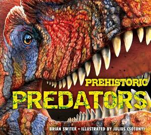 Prehistoric Predators by Brian Switek