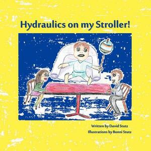 Hydraulics on My Stroller! by David Stutz