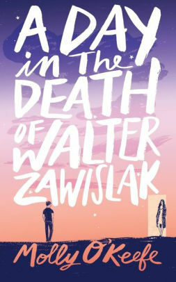 A Day in the Death of Walter Zawislak by Molly O'Keefe