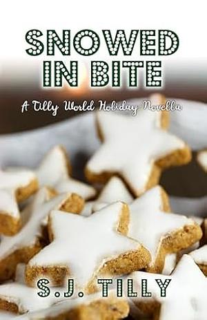 Snowed in Bite: A Holiday Novella by S.J. Tilly