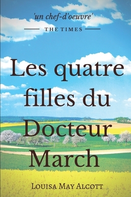 Les quatre filles du Docteur March: un grand classique de la littérature jeunesse by Louisa May Alcott
