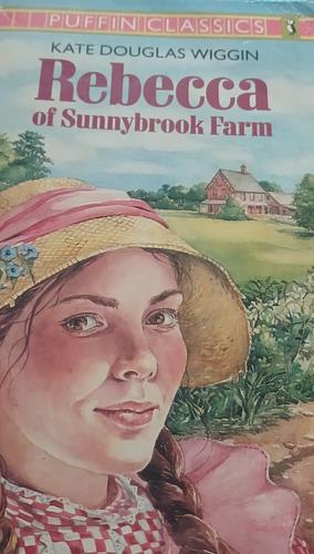 Rebecca of Sunnybrook Farm by Kate Douglas Wiggin