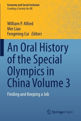 An Oral History of the Special Olympics in China Volume 3: Finding and Keeping a Job by 