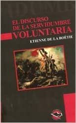 El Discurso De La Servidumbre Voluntaria by Étienne de La Boétie