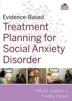 Evidence-Based Psychotherapy Treatment Planning for Social Anxiety DVD and Workbook Set by Timothy J. Bruce, Arthur E. Jongsma Jr.