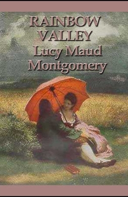 Rainbow Valley Illustrated by L.M. Montgomery