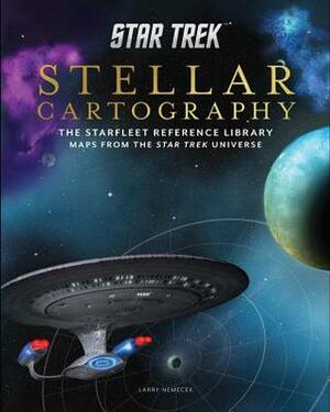 Star Trek: Stellar Cartography: The Starfleet Reference Library Maps from the Star Trek Universe by Larry Nemecek