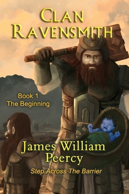 Clan Ravensmith: The Beginning by James William Peercy