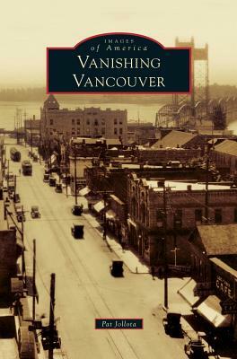 Vanishing Vancouver by Pat Jollota