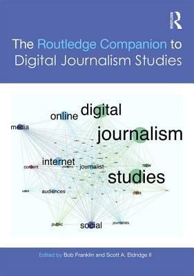 The Routledge Companion to Digital Journalism Studies by 