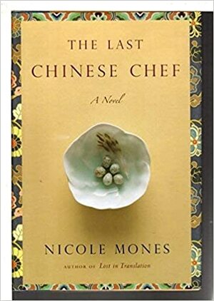 The Last Chinese Chef by Nicole Mones