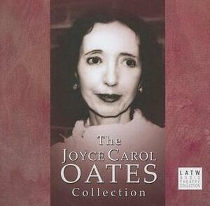 The Joyce Carol Oates Collection by Edward Asner, Keith Carradine, Joyce Carol Oates
