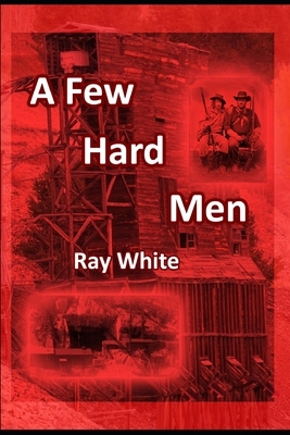 A Few Hard Men: Your Word And Your Wits by Ray White