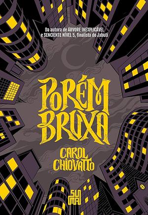 Porém bruxa  by Carol Chiovatto