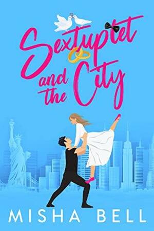 Sextuplet and the City: Laugh-Out-Loud Fake Marriage Romance by Dima Zales, Anna Zaires, Misha Bell