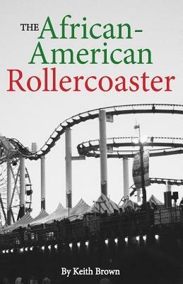 The African-American Rollercoaster by Keith Brown