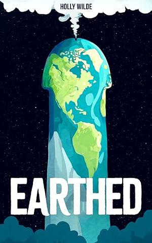 Earthed: A Sci-Fi Sentient Object Romance by Holly Wilde