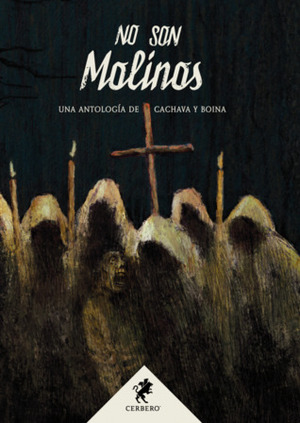 No son Molinos:Una Antología de Cachava y Boina by Daniel Almodóvar, Luis Besa, Raúl Gozálvez del Águila, Alejandro Candela Rodríguez, Raquel Froilán, Eduardo Vaquerizo, Alicia Pérez Gil, Nieves Mories, Yolanda Camacho, Enerio Dima, H M Zubieta, Cristina Jurado, Ana Roux, María Concepción Regueiro Digón, Daniel Pérez Navarro, Albert Kadmon, Virginia Buedo, J.G. Mesa, Adolfina García, Juan Teso Fuentes, Layla Martínez