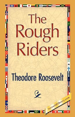 The Rough Riders by Theodore Roosevelt