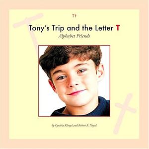 Tony's Trip and the Letter T by Robert B. Noyed, Cynthia Amoroso, Cynthia Klingel