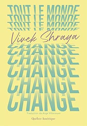 Tout le monde change by Vivek Shraya, Ange Villeneuve