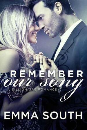 Remember Our Song: A Billionaire Romance by Emma South