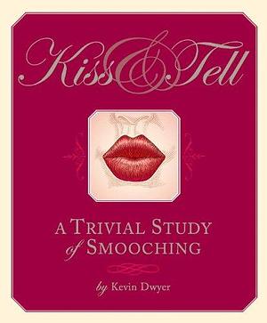 Kiss and Tell by Kevin Dwyer