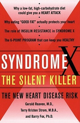 Syndrome X: The Silent Killer: The New Heart Disease Risk by Gerald M. Reaven, Barry Fox, Terry Kirsten Strom