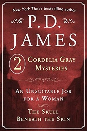 P.D. James's Cordelia Gray Mysteries: An Unsuitable Job for a Woman and The Skull Beneath the Skin by P.D. James