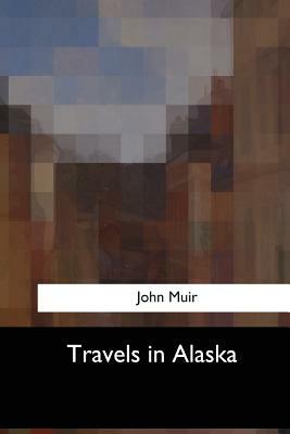 Travels in Alaska by John Muir