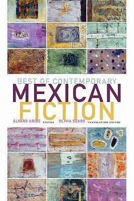 Best of Contemporary Mexican Fiction by Álvaro Uribe, Cristina Rivera Garza