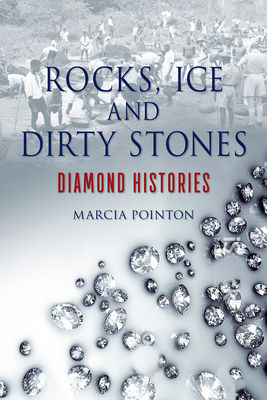 Rocks, Ice and Dirty Stones: Diamond Histories by Marcia Pointon