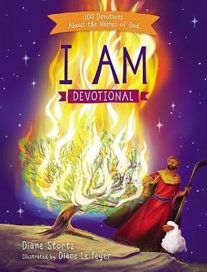 I Am Devotional: 100 Devotions About the Names of God by Diane Stortz, Diane Stortz