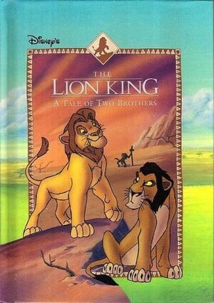 A Tale of Two Brothers (Disney's The Lion King) (Disney's The Lion King) by Alex Simmons, Denise Shimabu