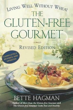 The Gluten-Free Gourmet: Living Well Without Wheat by Bette Hagman, Bette Hagman