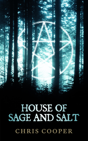 House of Sage and Salt by Chris Cooper