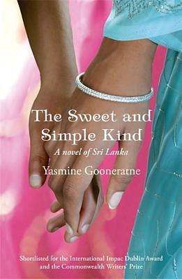 THE SWEET AND SIMPLE KIND by Yasmine Gooneratne, Yasmine Gooneratne