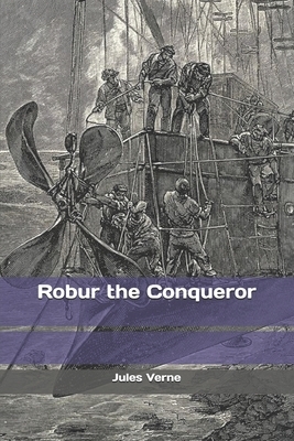 Robur the Conqueror by Jules Verne